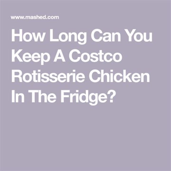 How long can you keep rotisserie chicken in the fridge
